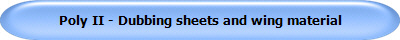 Poly II - Dubbing sheets and wing material